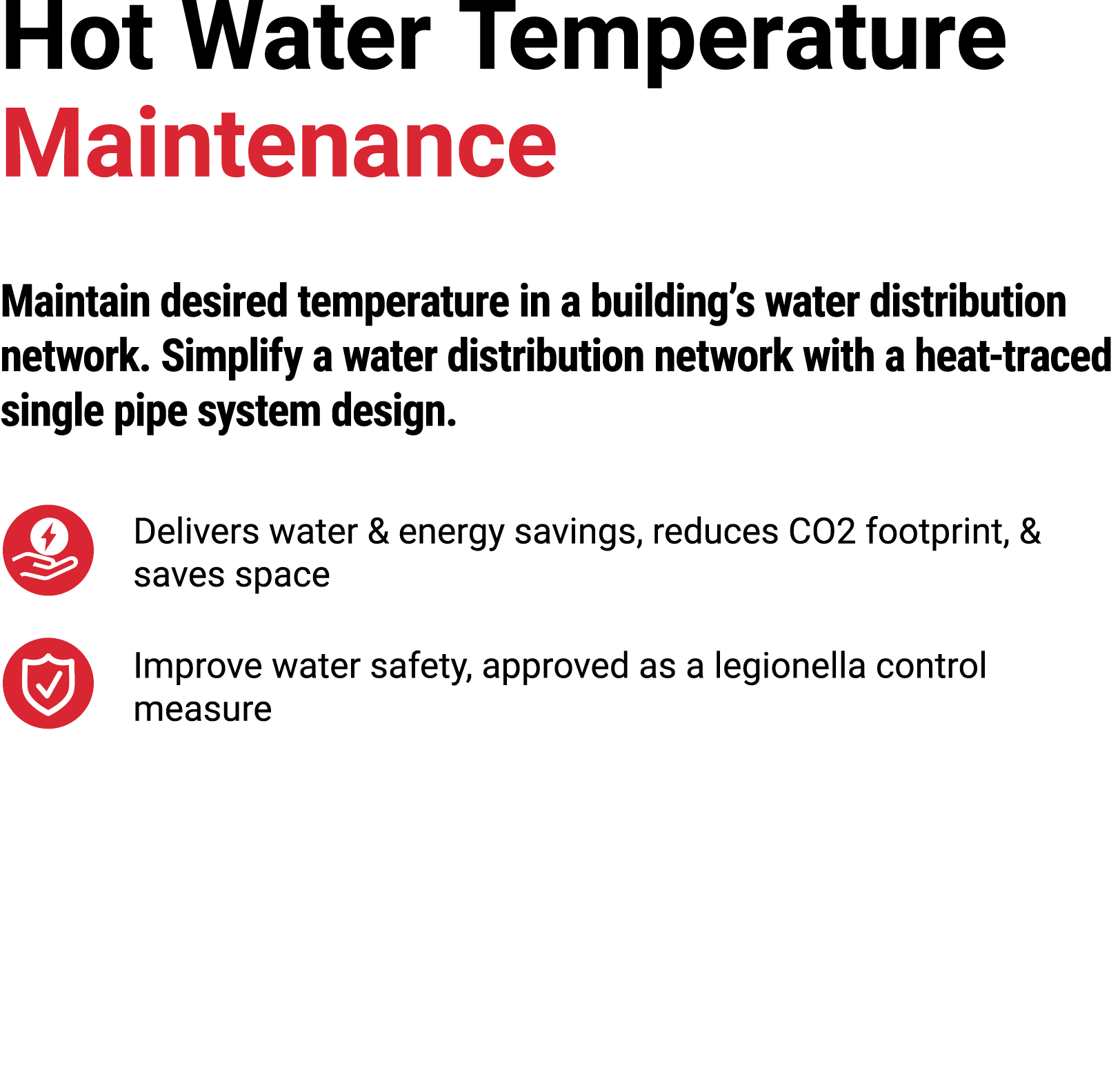 Hot Water Temperature Maintenance Maintain desired temperature in a building’s water distribution network. Simplify a...