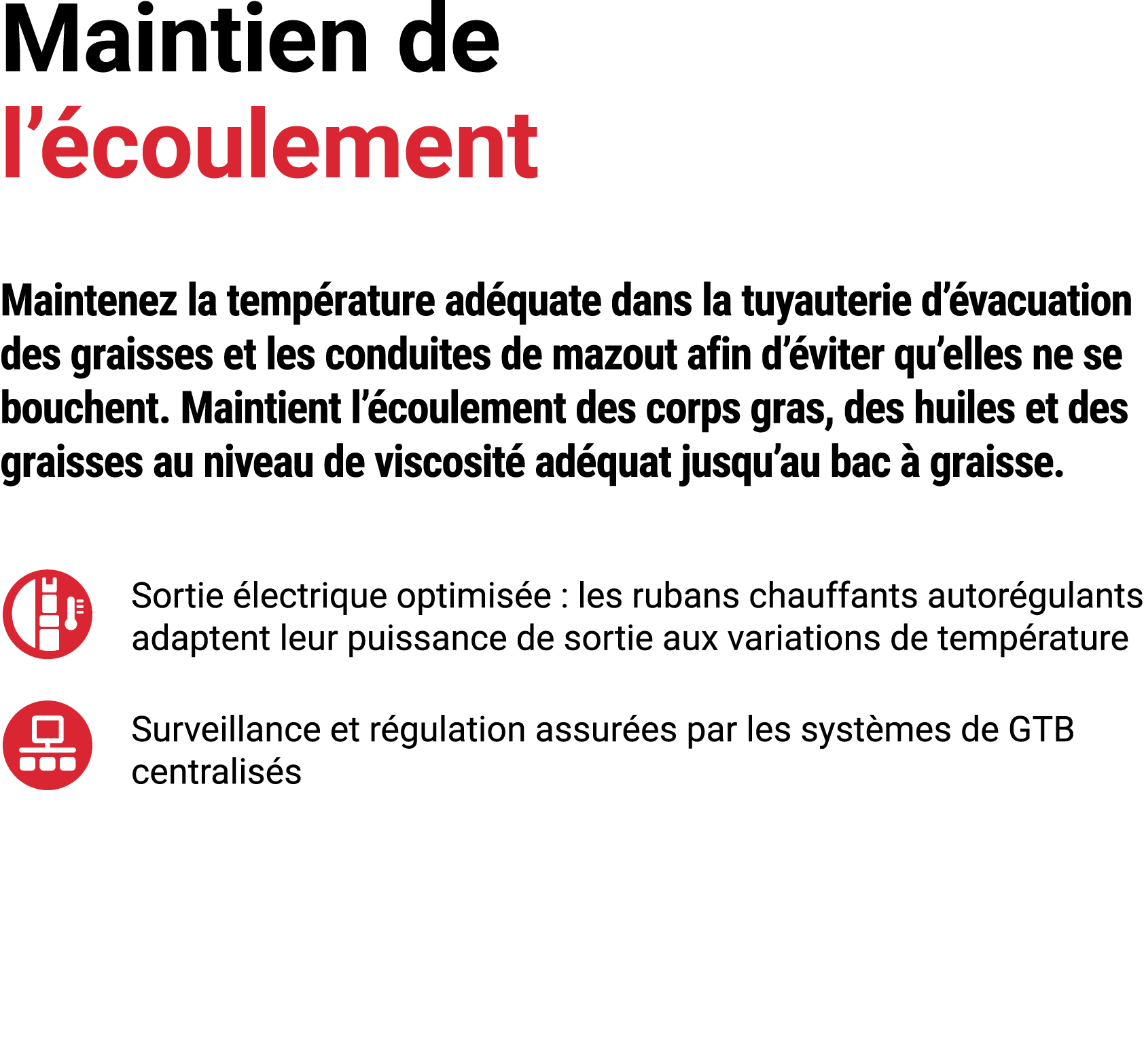 Maintien de l’ coulement Maintenez la temp rature ad quate dans la tuyauterie d’ vacuation des graisses et les condui...